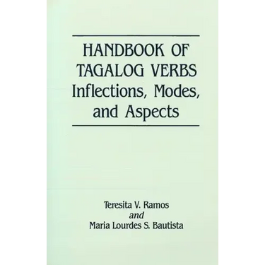 Handbook of Tagalog Verbs: Inflection, Modes, and Aspects