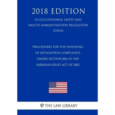 Procedures for the Handling of Retaliation Complaints under Section 806 of the Sarbanes-Oxley Act of 2002 (US Occupational Safety and Health Administr