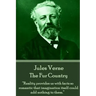 Jules Verne - The Fur Country: "Reality provides us with facts so romantic that imagination itself could add nothing to them."