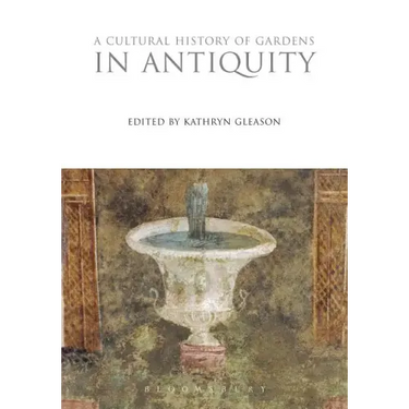 A Cultural History of Gardens in Antiquity