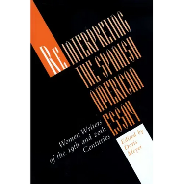 Reinterpreting the Spanish American Essay: Women Writers of the 19th and 20th Centuries
