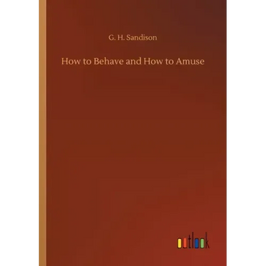 How to Behave and How to Amuse
