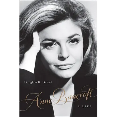 Anne Bancroft: A Life
