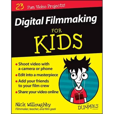 Digital Filmmaking for Kids for Dummies