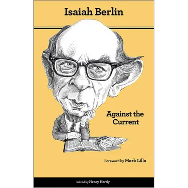 Against the Current: Essays in the History of Ideas - Second Edition