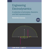 Engineering Electrodynamics (Second Edition): A collection of principles, theorems and field representations