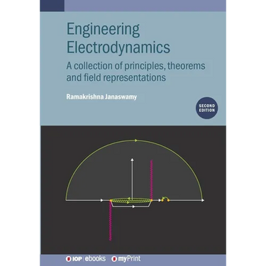 Engineering Electrodynamics (Second Edition): A collection of principles, theorems and field representations
