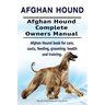 Afghan Hound. Afghan Hound Complete Owners Manual. Afghan Hound book for care, costs, feeding, grooming, health and training.