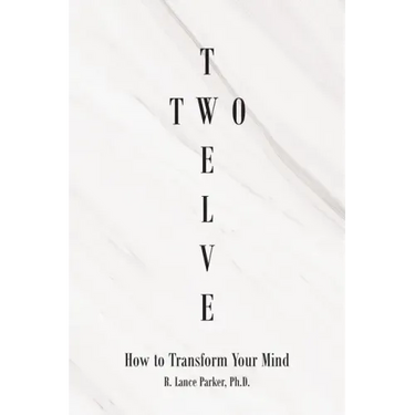 Twelve Two: How to Transform Your Mind