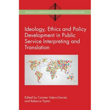Ideology, Ethics and Policy Development in Public Service Interpreting and Translation