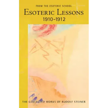 Esoteric Lessons 1910-1912: From the Esoteric School 2 (Cw 266/2)