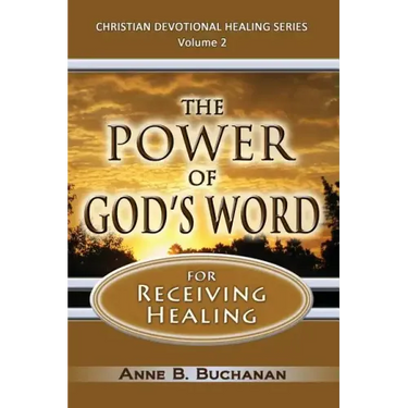 The Power of God's Word for Receiving Healing: Vital Keys to Victory Over Sickness, Volume 2 (Christian Devotional Healing Series)