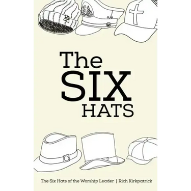 The Six Hats of the Worship Leader