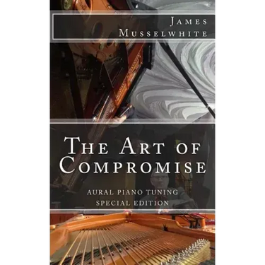 The Art of Compromise - Special Edition: Aural Piano Tuning