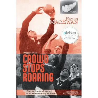 When the Crowd Stops Roaring: The inspirational memoir of an extraordinary All Black