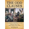 The Odd Clauses: Understanding the Constitution through Ten of Its Most Curious Provisions