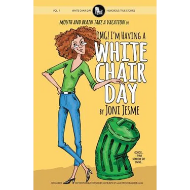 OMG! I'm Having a White Chair Day: or Mouth and Brain Take a Vacation