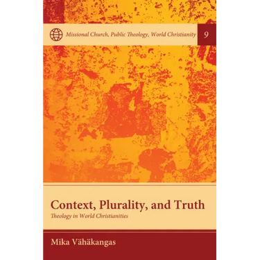 Context, Plurality, and Truth: Theology in World Christianities