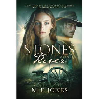 Stones River: A Civil War Story of Courage, Sacrifice, and an Otherworldly Love