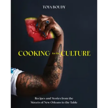 Cooking for the Culture: Recipes and Stories from the New Orleans Streets to the Table