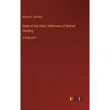State of the Union Addresses of Warren Harding: in large print
