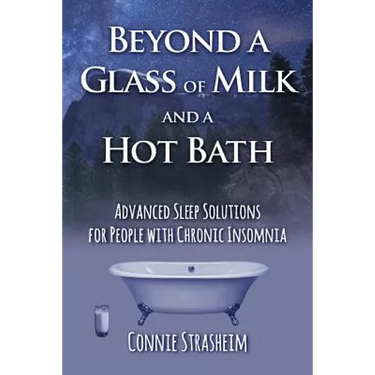 Beyond a Glass of Milk and a Hot Bath: Advanced Sleep Solutions for People with Chronic Insomnia