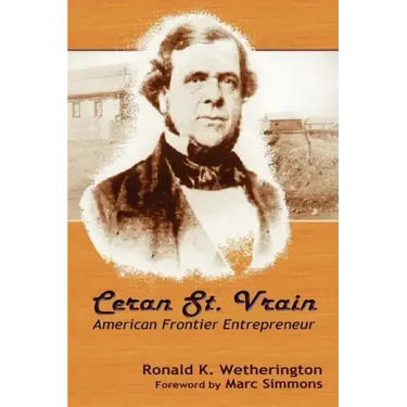 Ceran St. Vrain, American Frontier Entrepreneur