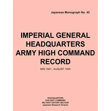 Imperial General Headquarters Army High Command Record, Mid-1941 - August 1945