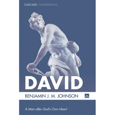 David: A Man After God's Own Heart