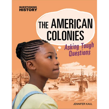 The American Colonies: Asking Tough Questions