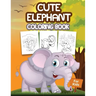 Cute Elephant Coloring Book for Kids: Kids Coloring Book Filled with Elephants Designs, Cute Gift for Boys and Girls Ages 4-8