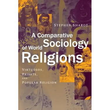 A Comparative Sociology of World Religions: Virtuosi, Priests, and Popular Religion