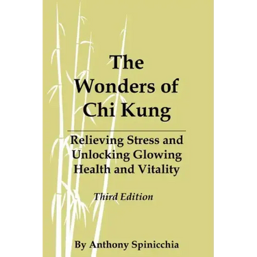 The Wonders of Chi Kung: Relieving Stress and Unlocking Glowing Health and Vitality, Third Edition
