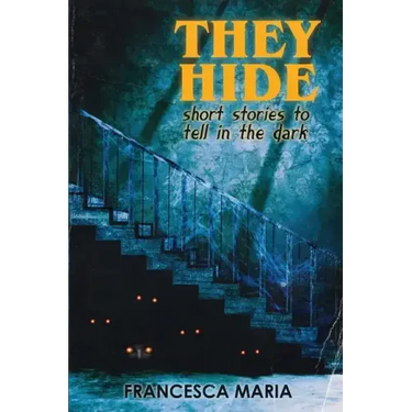 They Hide: Short Stories to Tell in the Dark