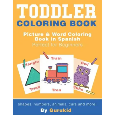 Toddler Coloring Book: Picture & Word Coloring Book in Spanish and English Perfect for Beginners