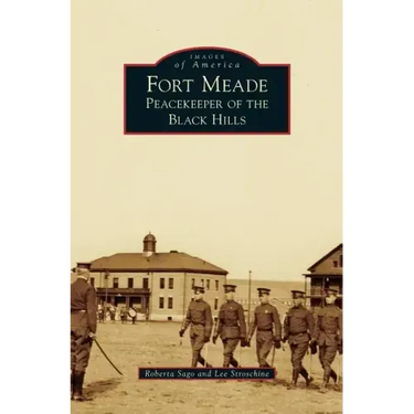 Fort Meade: Peacekeeper of the Black Hills