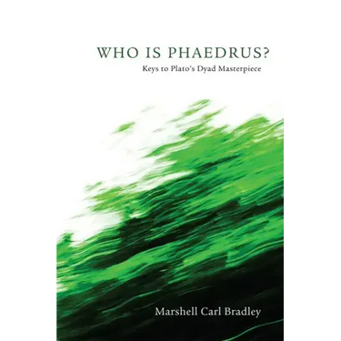 Who Is Phaedrus?: Keys to Plato's Dyad Masterpiece
