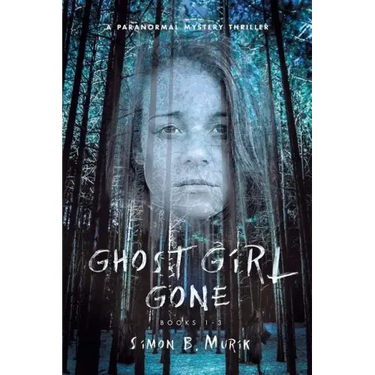 Ghost Girl Gone (Books 1-3): A Paranormal Mystery Thriller