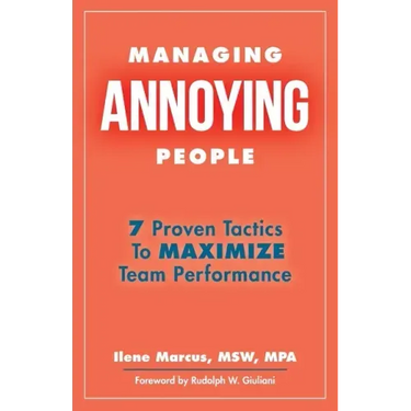 Managing Annoying People: 7 Proven Tactics To Maximize Team Performance