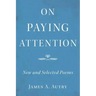 On Paying Attention: New and Selected Poems