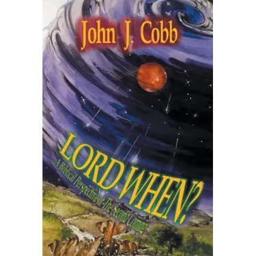 Lord, When?: A Biblical Perspective of the Second Coming