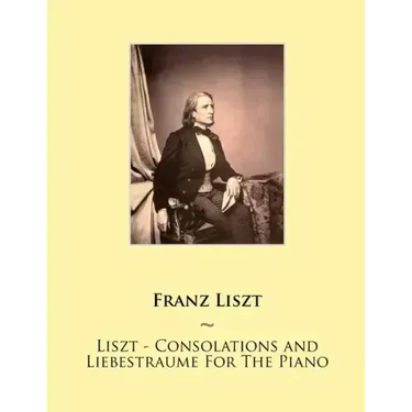 Liszt - Consolations and Liebestraume For The Piano