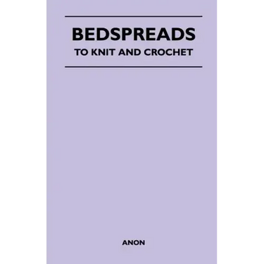 Bedspreads - To Knit and Crochet