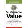 Sustainable Value: How the World's Leading Companies Are Doing Well by Doing Good