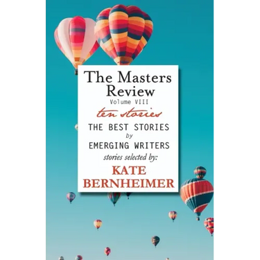 The Masters Review Volume VIII: With Stories Selected by Kate Bernheimer