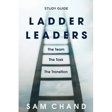 Ladder Leaders - Study Guide: The Team, The Task, The Transition