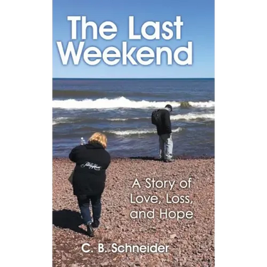 The Last Weekend: A Story of Love, Loss, and Hope