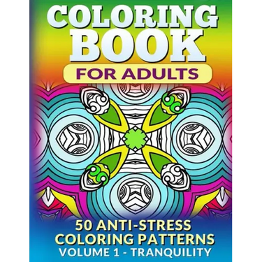 Coloring Book for Adults - Vol 1 Tranquility: 50 Anti-Stress Coloring Patterns