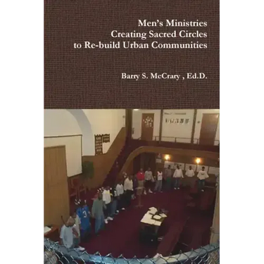 Men's Ministry, Creating Sacred Circles to Re-build Urban Communities