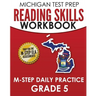 MICHIGAN TEST PREP Reading Skills Workbook M-STEP Daily Practice Grade 5: Preparation for the M-STEP English Language Arts Assessments